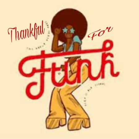 Thankful For Funk!